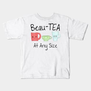 Beau-TEA At Any Size Kids T-Shirt